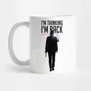 John Wick - I'm Thinking I'm Back Mug